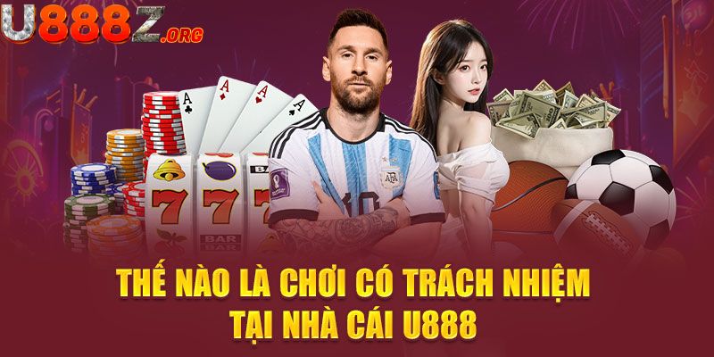 Tổng quan đôi nét về chính sách chơi có trách nhiệm u888