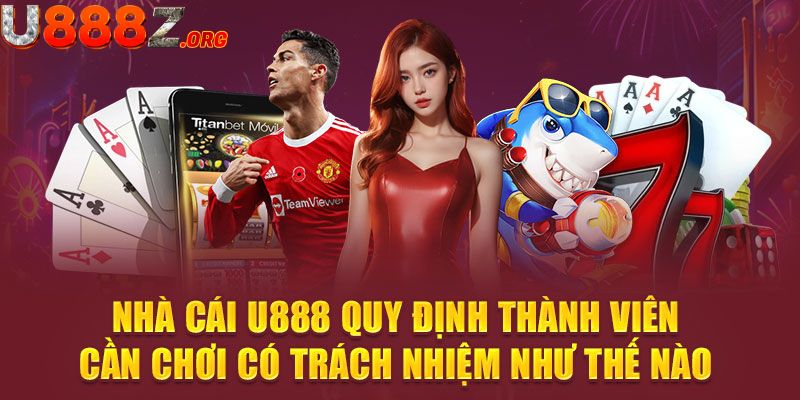 Nội dung của chính sách chơi có trách nhiệm tại u888 mà người chơi nên nắm rõ