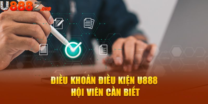 Cập nhật những nội dung mới nhất của điều khoản và điều kiện tại u888