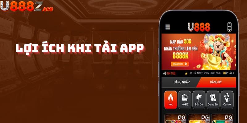 Lợi ích siêu hấp dẫn mà bet thủ nhận được sau khi tải app u888